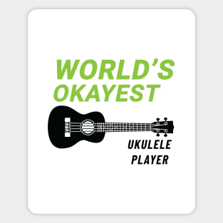 World's Okayest Ukulele Player Ukulele Light Theme Magnet